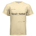 Saved Not Settled Tee