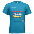 Takes Work Tee